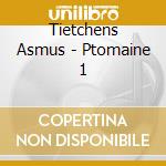 Tietchens Asmus - Ptomaine 1 cd musicale