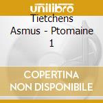 Tietchens Asmus - Ptomaine 1 cd