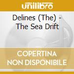 Delines (The) - The Sea Drift cd