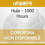 Hula - 1000 Hours cd musicale