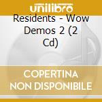 Residents - Wow Demos 2 (2 Cd) cd
