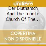 Der Blutharsch And The Infinite Church Of The Leading Hand - Dream Your Life Away cd musicale
