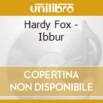 Hardy Fox - Ibbur cd