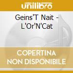 Geins'T Nait - L'Or'N'Cat cd musicale