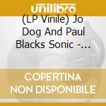 (LP Vinile) Jo Dog And Paul Blacks Sonic - Everyone Rains On My Parade vinile
