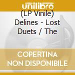 (LP Vinile) Delines - Lost Duets / The vinile