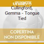 Cullingford, Gemma - Tongue Tied cd musicale