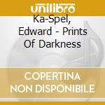 Ka-Spel, Edward - Prints Of Darkness cd