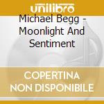 Michael Begg - Moonlight And Sentiment cd