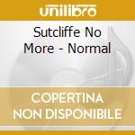 Sutcliffe No More - Normal cd