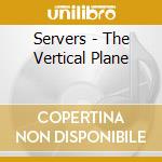 Servers - The Vertical Plane cd