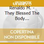 Renaldo M. - They Blessed The Body Breadcrumbed cd