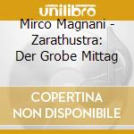 Mirco Magnani - Zarathustra: Der Grobe Mittag cd