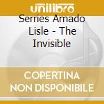 Serries Amado Lisle - The Invisible cd