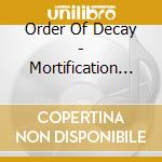 Order Of Decay - Mortification Rites cd