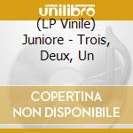 (LP Vinile) Juniore - Trois, Deux, Un vinile
