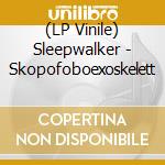 (LP Vinile) Sleepwalker - Skopofoboexoskelett vinile