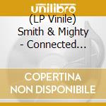 (LP Vinile) Smith & Mighty - Connected Sequences vinile