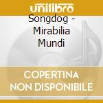 Songdog - Mirabilia Mundi cd