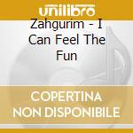 Zahgurim - I Can Feel The Fun cd