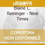 Blaine L. Reininger - Nine Times cd