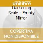 Darkening Scale - Empty Mirror cd