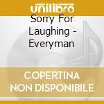 Sorry For Laughing - Everyman cd