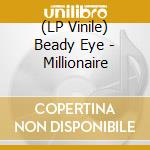 (LP Vinile) Beady Eye - Millionaire cd