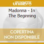 Madonna - In The Beginning cd