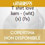 T shirt love liam - (wht) (s) (fs) cd musicale di One Direction