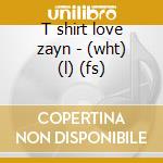 T shirt love zayn - (wht) (l) (fs) cd