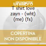 T shirt love zayn - (wht) (me) (fs) cd musicale di One Direction