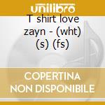 T shirt love zayn - (wht) (s) (fs) cd