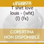T shirt love louis - (wht) (l) (fs) cd