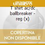 T shirt ac/dc ballbreaker - reg (x) cd musicale di AC/DC