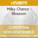 Milky Chance - Blossom cd