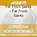 Far From Saints - Far From Saints cd