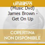(Music Dvd) James Brown - Get On Up cd musicale