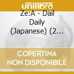 Ze:A - Dail Daily (Japanese) (2 Cd) cd musicale di Ze:A