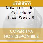 Nakamori - Best Collection: Love Songs & cd