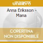 Anna Eriksson - Mana cd musicale di Anna Eriksson