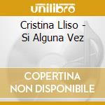 Cristina Lliso - Si Alguna Vez cd musicale di Cristina Lliso