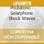 Poutatorvi - Solarphonic Shock Waves cd