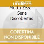 Motta Zeze - Serie Discobertas cd musicale di Motta Zeze