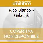 Rico Blanco - Galactik cd