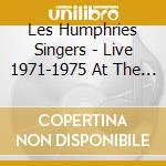 Les Humphries Singers - Live 1971-1975 At The (2 Cd) cd musicale di Les Humphries Singers