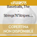 Baseballs,The - Strings'N'Stripes Live (Br) [Edizione: Paesi Bassi] cd