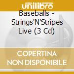 Baseballs - Strings'N'Stripes Live (3 Cd) cd