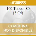 100 Tubes: 80 (5 Cd) cd