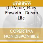 (LP Vinile) Mary Epworth - Dream Life vinile